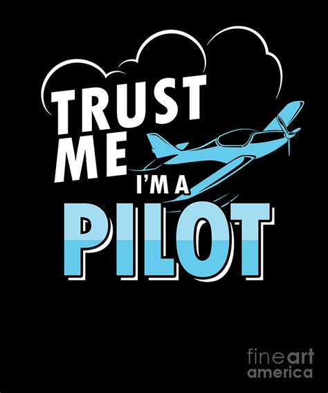 Trust Me Im A Pilot Aircraft Aviator Flight Engineers Airplane Aviation