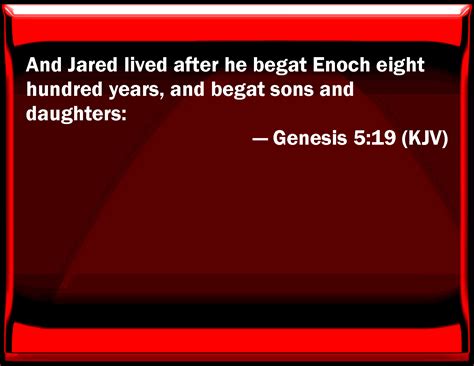 Genesis 519 And Jared Lived After He Begat Enoch Eight Hundred Years