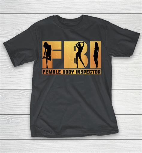 Female Body Inspector Fbi Shirts Woopytee