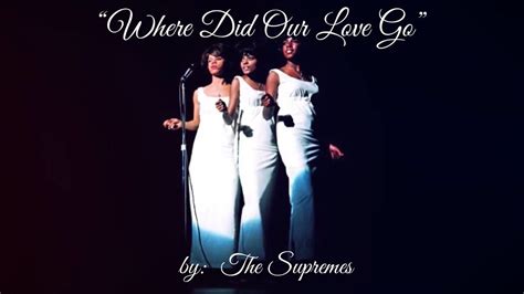 Where Did Our Love Go Wlyrics ~ The Supremes Youtube