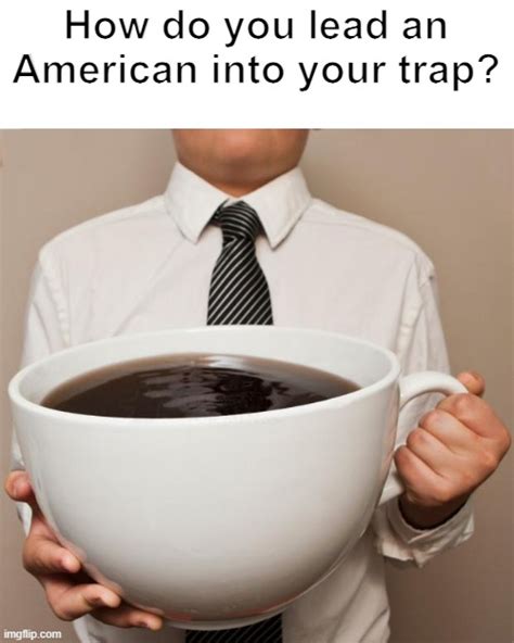 Giant Coffee Memes Imgflip