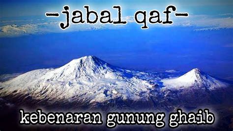Kisah Misteri Gunung Jabal Qaf Youtube