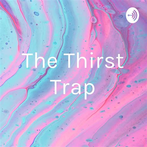 The Thirst Trap Podcast On Spotify