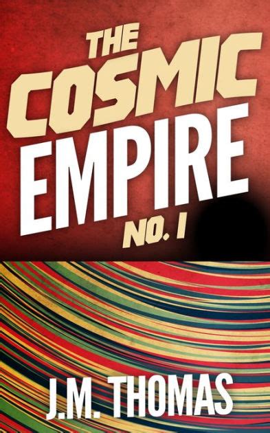 The Cosmic Empire No 1 By Jm Thomas Ebook Barnes And Noble