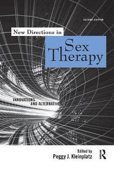 new directions in sex therapy 9781138110564 peggy j kleinplatz boeken