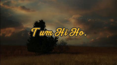 Tum Hi Ho Lyrics Latest Song Youtube