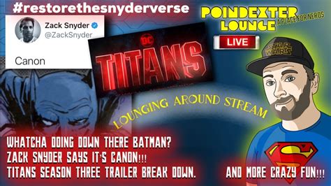 Lounging Around Stream Whatcha Doing Down There Batman Titans Trailer