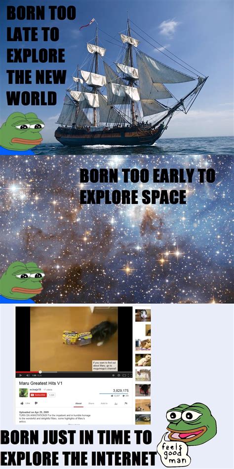 Born Too Late To Explore The New World & Born Too Early To ...