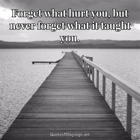 Anonymous Quote Forget What Hurt You But Never Forget