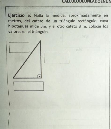 Ejercicio Halla la medida aproximadamente en metros del cateto de un triángulo rectángulo