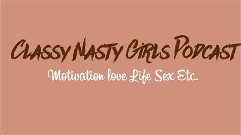 Welcome To Nasty Classy Girls Podcast Intro Youtube