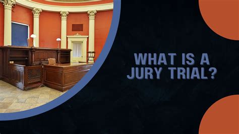 What Is A Jury Trial And How Does The Jury System Work