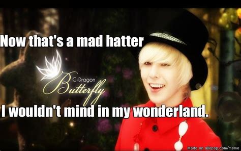 G Dragon The Mad Hatter Meme Center Head Shoulders G Dragon Mad Hatter Bigbang Agree Ads