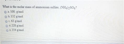 Solved: What Is The Molar Mass Of Ammonium Sulfate, (NH4)2 ...