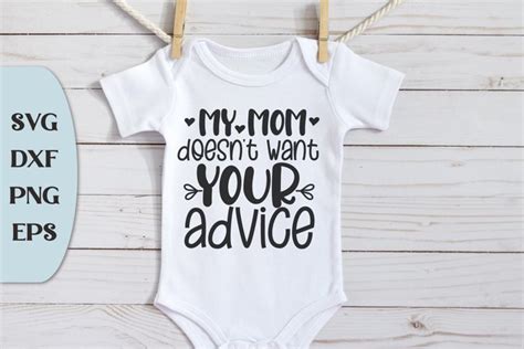 My Mom Doesn T Want Your Advice Newborn Svg Funny Baby Svg