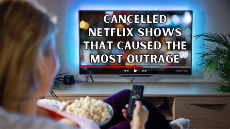 cancelled netflix shows that caused the most outrage