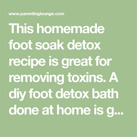 This Homemade Foot Soak Detox Recipe Is Great For Removing Toxins A