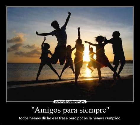 Maybe you would like to learn more about one of these? ''Amigos para siempre'' | Desmotivaciones