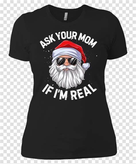 Ask Your Mom If Im Real Santa Claus Christmas Shirt T Shirt Apparel