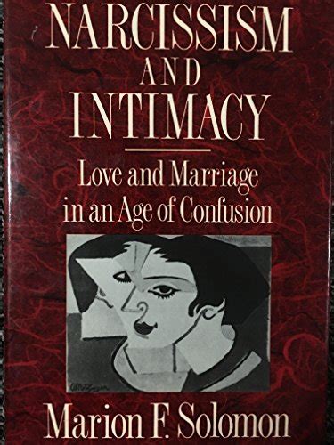 Narcissism And Intimacy Love And Marriage In An Age Of By Marion