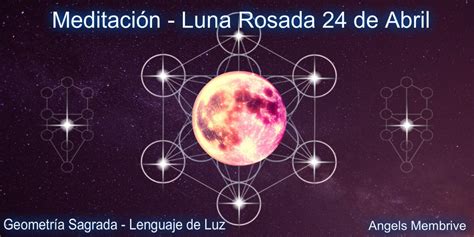 Escuchaba el canto de un corazón suspiraba la sutil luna soñando por ese amor pero amaneció y el pajarillo voló cegado tras una osada estrella lejana sin brillo en el. Geometría Sagrada : Meditación de luna llena - Luna Rosada ...
