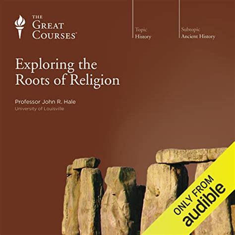 Exploring The Roots Of Religion By John R Hale The Great Courses