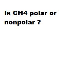 On the other hand, xef_4 has two lone pairs on xe. Is CH4 polar or nonpolar