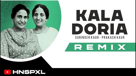 Kala Doria Remix Surinder Kaurprakash Kaur Hnspxl Youtube