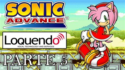 Sonic Advance Parte 5 Loquendo Youtube