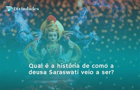 Conheça A História Da Deusa Saraswati