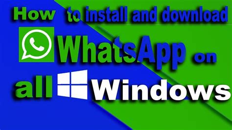 How To Download And Install Whatsapp On All Windows Youtube