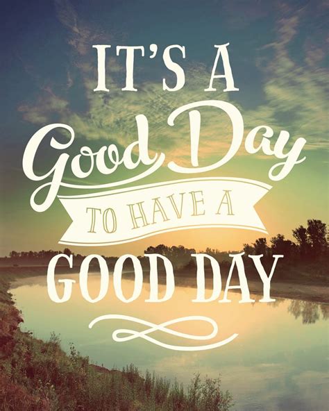 Its A Good Day To Have A Good Day Art Print Good Day Quotes Words