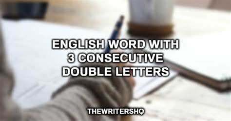 What English Word Has Three Consecutive Double Letters Thewritershq