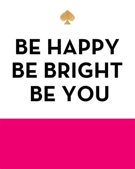 15 wallpapers with kate spade quotes. Be Happy Be Bright Be You - Kate Spade Inspired Art Print | Kate spade quotes, Kate spade ...