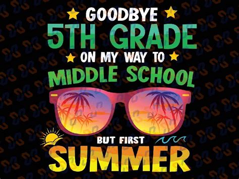 Goodbye 5th Grade Graduation To 6th Grade Hello Summer Png Goodbye 5t