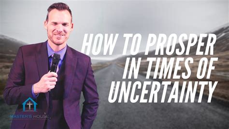 How To Prosper In Times Of Uncertainty Youtube
