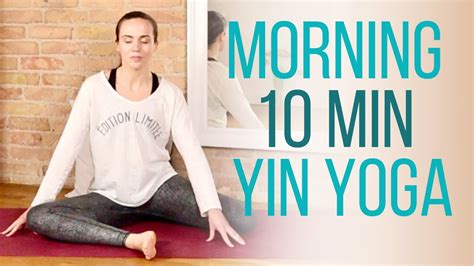 Morning Yin Yoga 10 Minute No Props Practice To Start Your Day Right