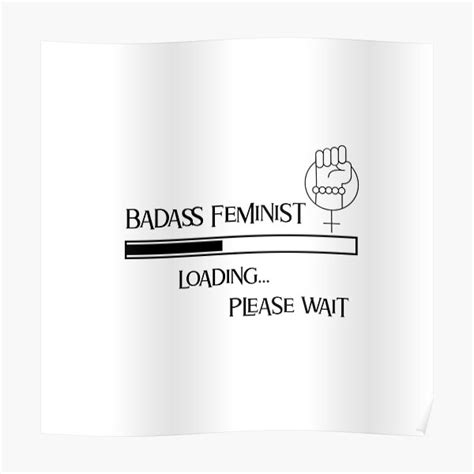 Please Wait Loadingbadass Feminist Poster By Melin Art Redbubble