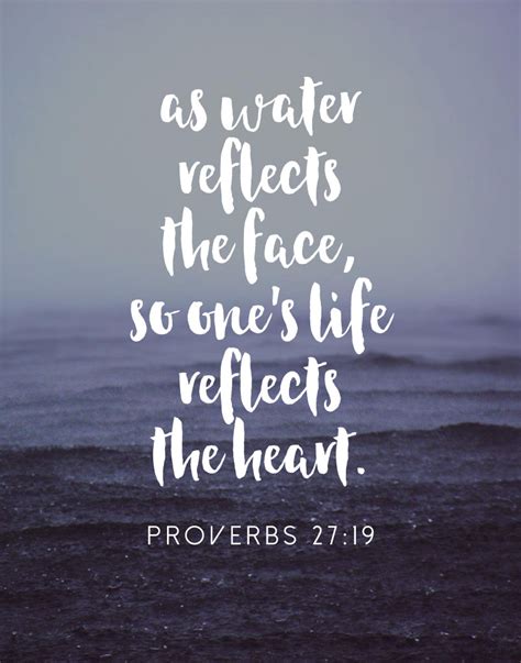 As water reflects the face, so one's life reflects the ... But grievous words stir up anger.