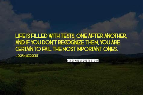 Brian Herbert Quotes Life Is Filled With Tests One After Another And