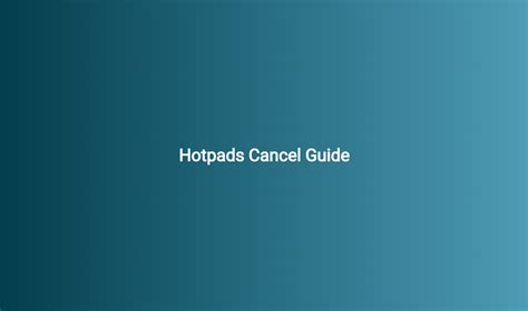 Hotpads Cancel Guide Cancelguides Com