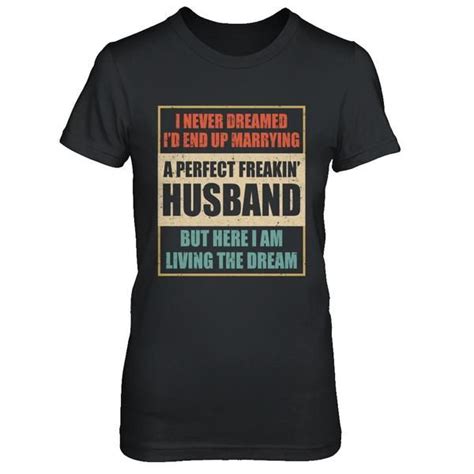 Vintage I Never Dreamed Id End Up Marrying A Perfect Husband Husband