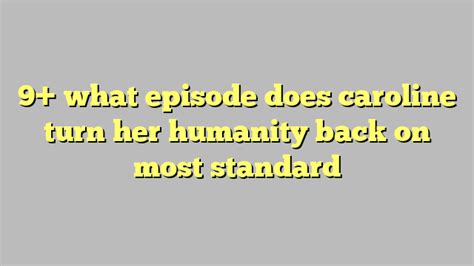 9 What Episode Does Caroline Turn Her Humanity Back On Most Standard Công Lý And Pháp Luật