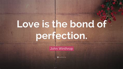 john winthrop quote “love is the bond of perfection ”