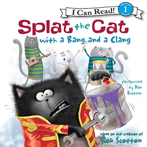 Splat The Cat With A Bang And A Clang By Rob Scotton Audiobook