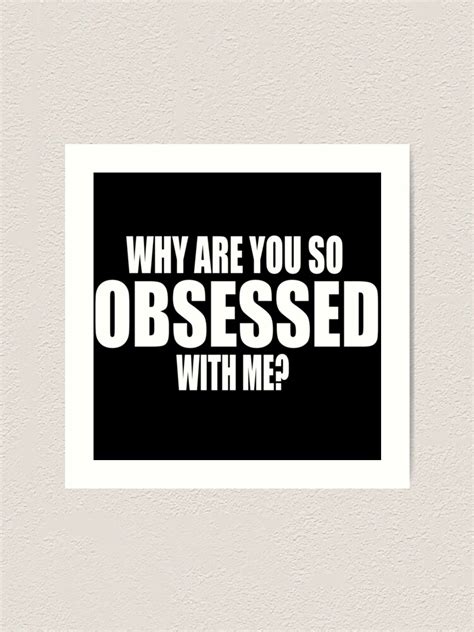 Why Are You So Obsessed With Me Mean Girls Quote Art Print By