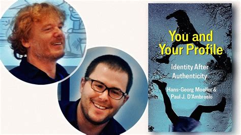 You And Your Profile On Hans Georg Moeller And Paul J Dambrosios