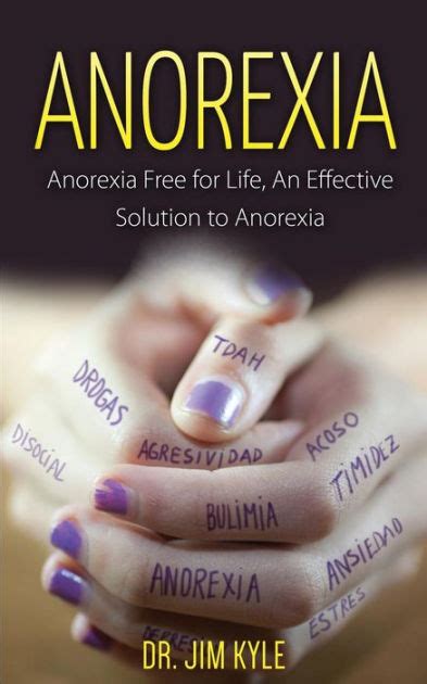 Anorexia Anorexia Free For Life An Effective Solution To Anorexia By
