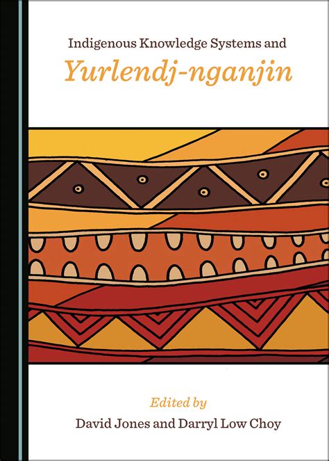 Indigenous Knowledge Systems And Yurlendj Nganjin Cambridge Scholars