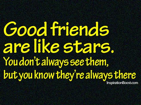 Good friends are like stars you don't always see them but you know they are there. Good Friends Are Like Stars | Inspiration Boost